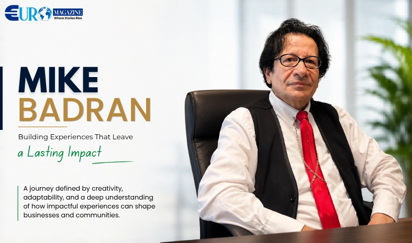 Building Experiences That Leave a Lasting Impact: The Journey of Mike Badran